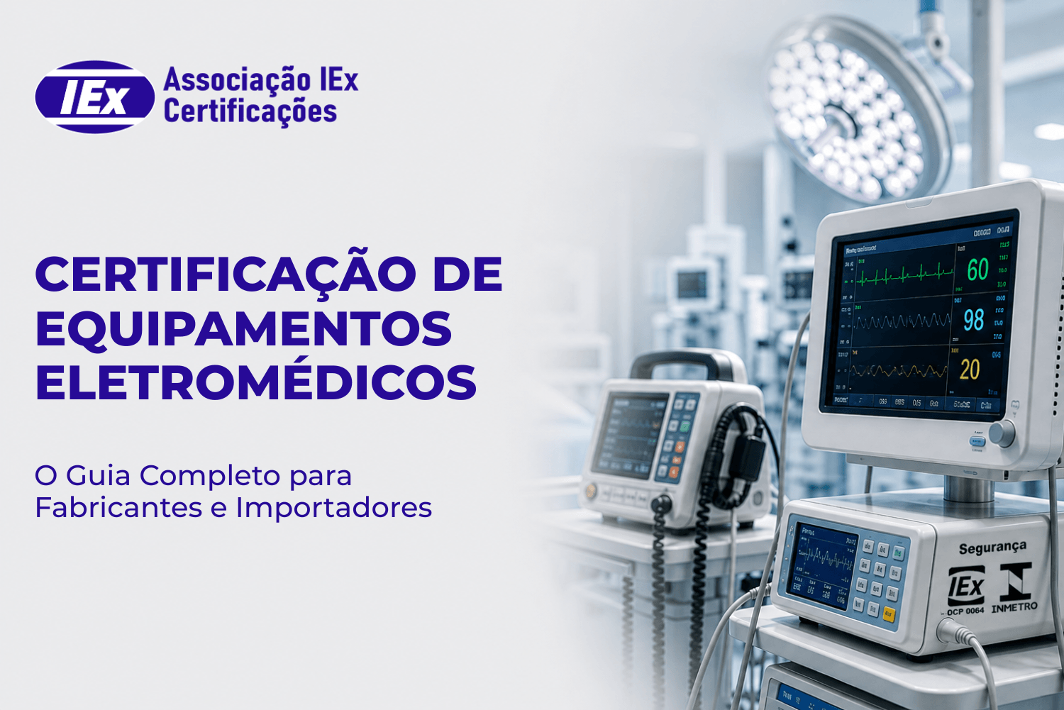 Certificação de Equipamentos Eletromédicos: O Guia Completo para Fabricantes e Importadores